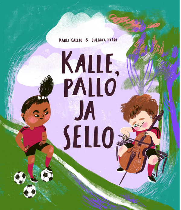 Pauli Kallio & Juliana Hyrri: Kalle, pallo ja sello